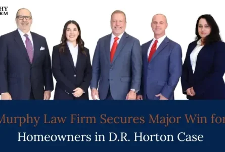 Murphy Law Firm Secures Major Win for Homeowners in D.R. Horton Case